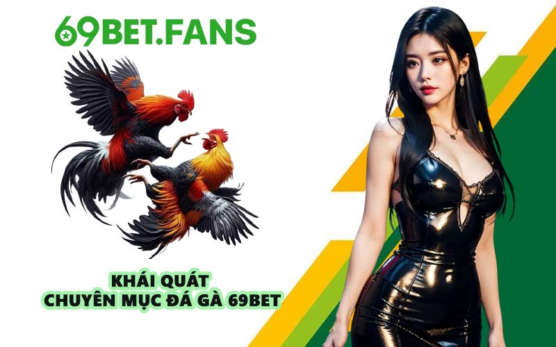 Khái quát chuyên mục đá gà 69BET