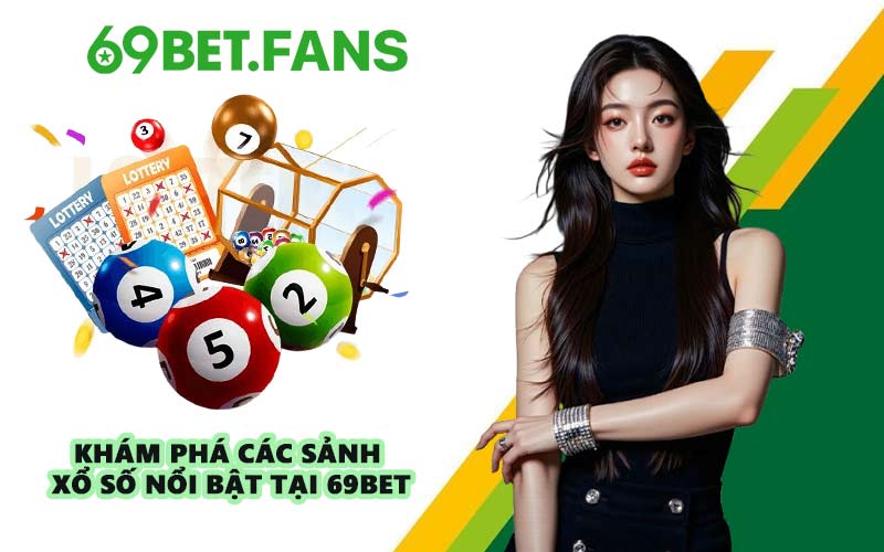 Khám phá các sảnh xổ số nổi bật tại 69BET